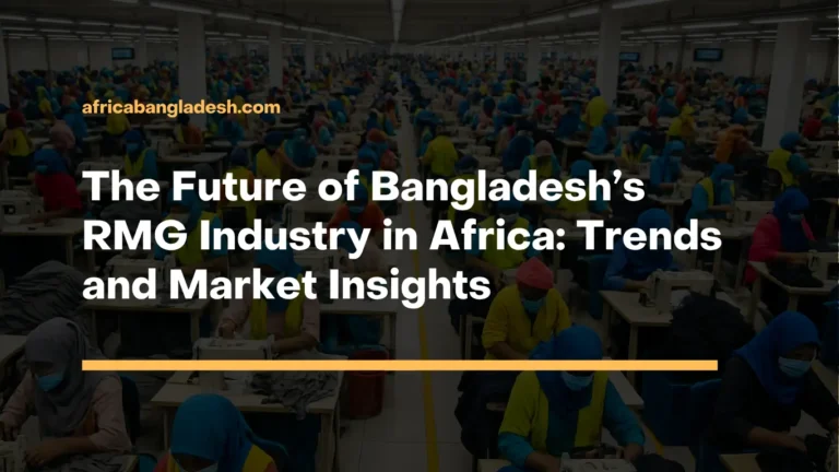 The Next Frontier: Unlocking the Future of Bangladesh's RMG Industry in Africa