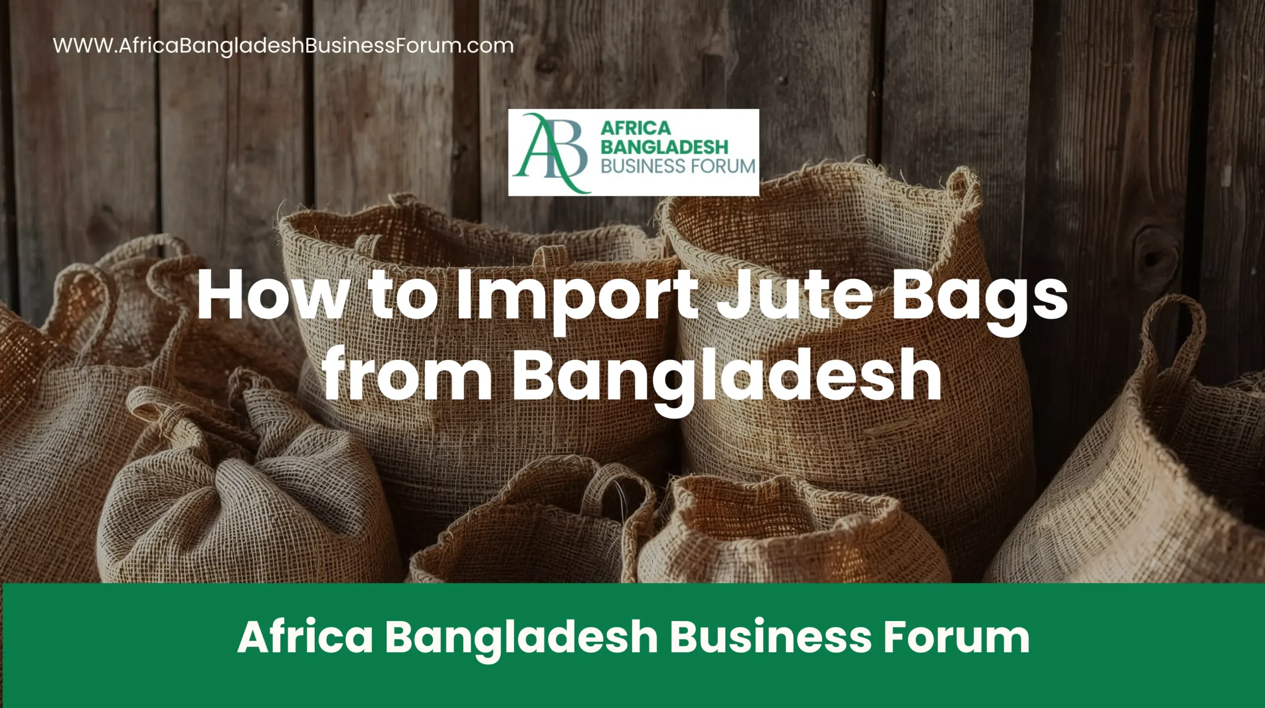 How to Import Jute Bags from Bangladesh: A Step-by-Step Guide