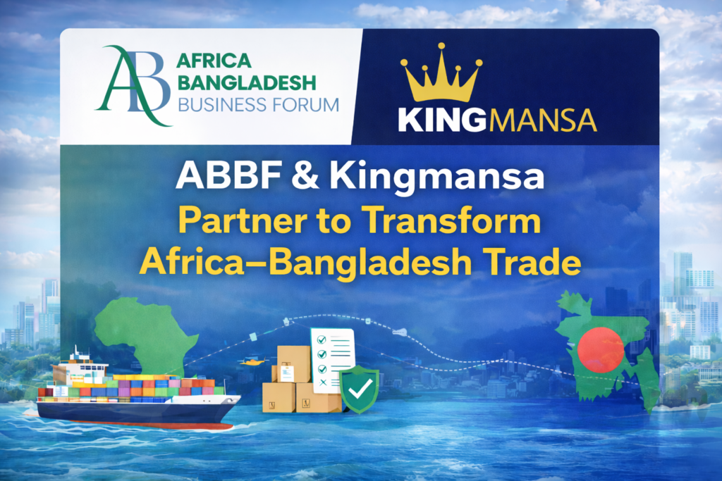ABBF & Kingmansa Partner to Transform Africa–Bangladesh Trade